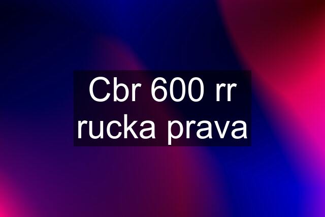 Cbr 600 rr rucka prava