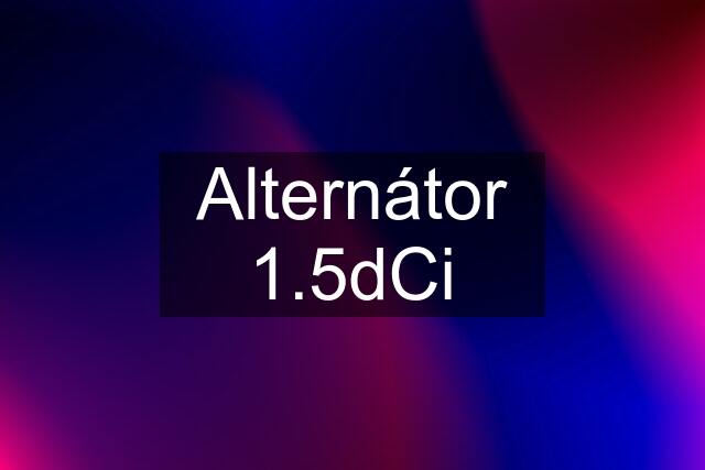 Alternátor 1.5dCi