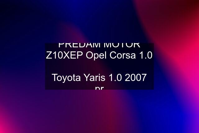 PREDAM MOTOR Z10XEP Opel Corsa 1.0  Toyota Yaris 1.0 2007 pr