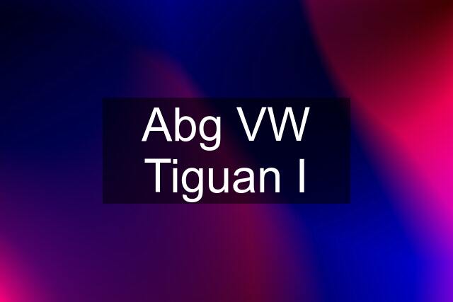 Abg VW Tiguan I