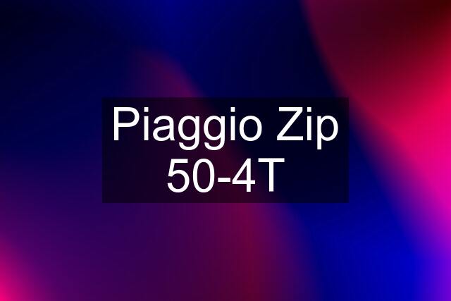 Piaggio Zip 50-4T