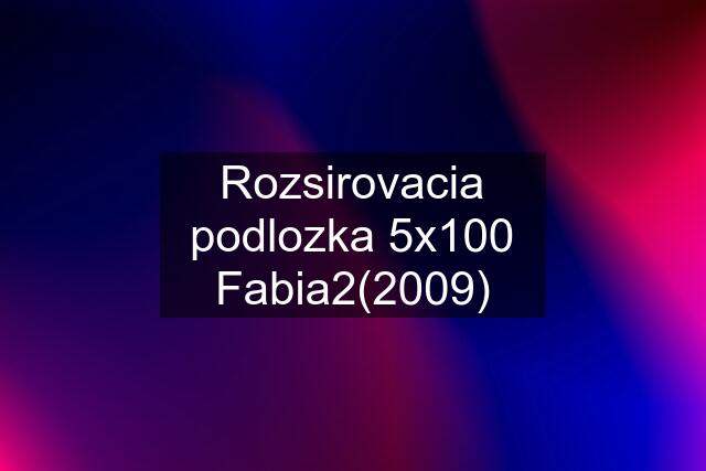 Rozsirovacia podlozka 5x100 Fabia2(2009)