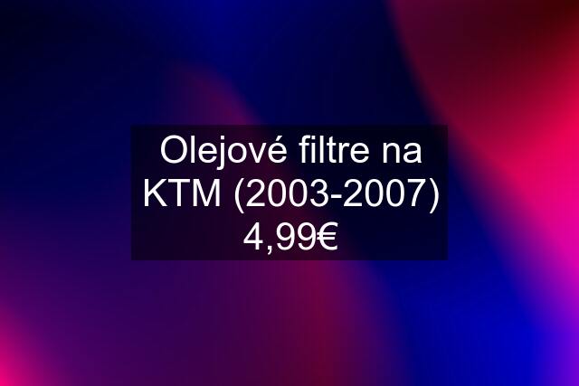 Olejové filtre na KTM (2003-2007) 4,99€