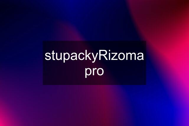 stupackyRizoma pro