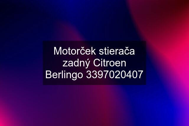 Motorček stierača zadný Citroen Berlingo 3397020407