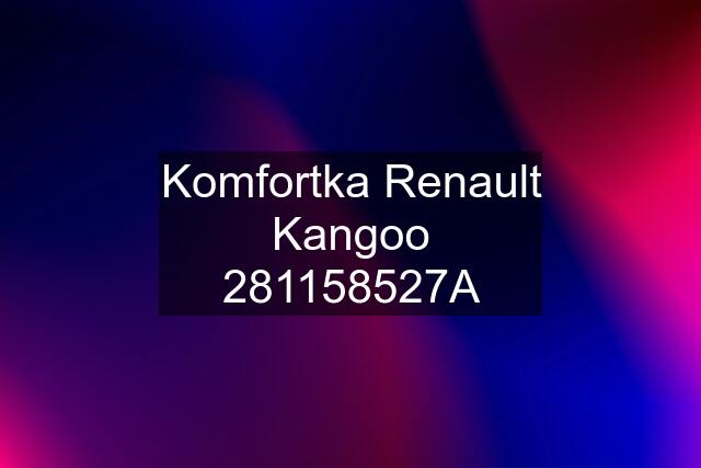 Komfortka Renault Kangoo 281158527A