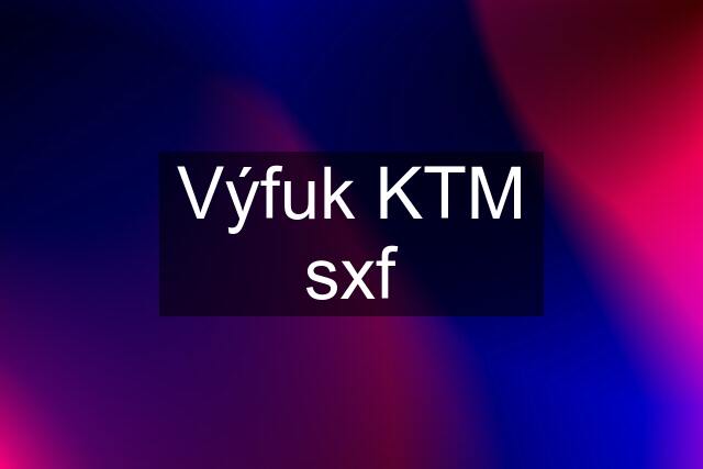 Výfuk KTM sxf