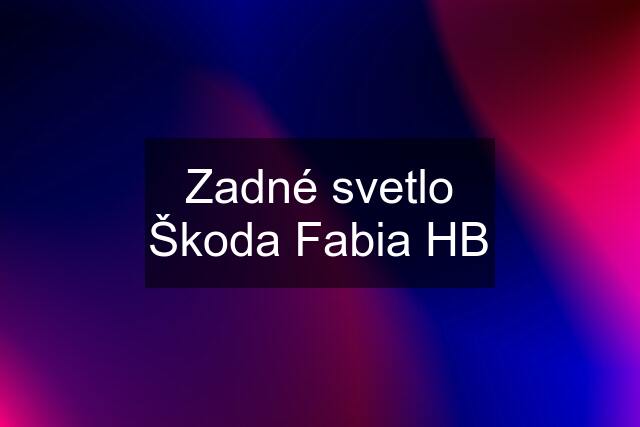 Zadné svetlo Škoda Fabia HB