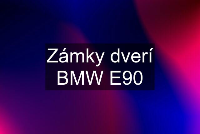 Zámky dverí BMW E90