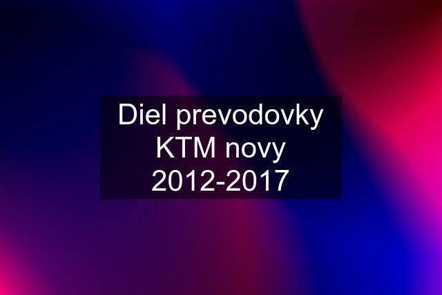 Diel prevodovky KTM novy 2012-2017