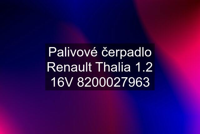 Palivové čerpadlo Renault Thalia 1.2 16V 8200027963