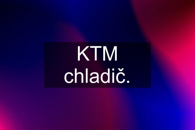 KTM chladič.