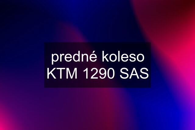 predné koleso KTM 1290 SAS