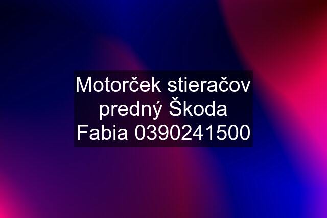 Motorček stieračov predný Škoda Fabia 