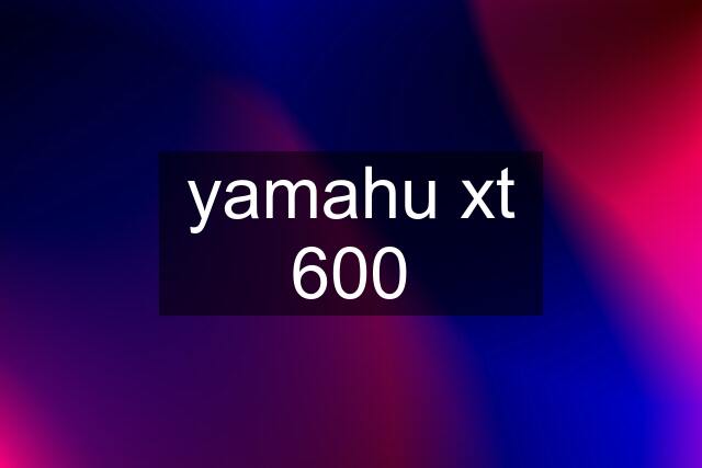 yamahu xt 600