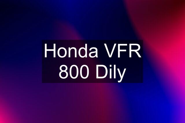 Honda VFR 800 Dily