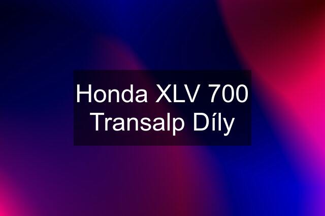 Honda XLV 700 Transalp Díly