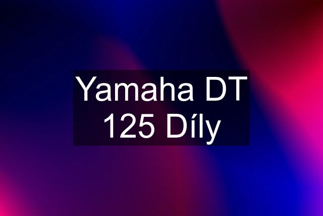 Yamaha DT 125 Díly