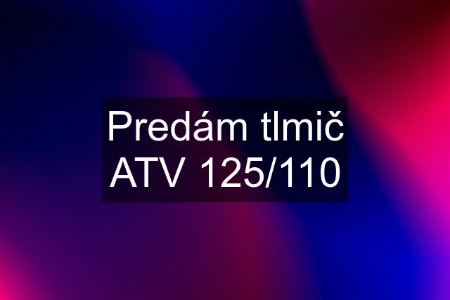 Predám tlmič ATV 125/110