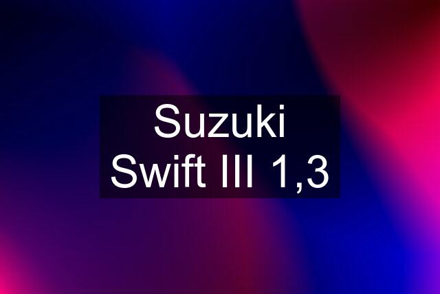 Suzuki Swift III 1,3