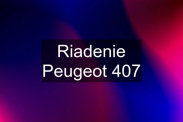 Riadenie Peugeot 407