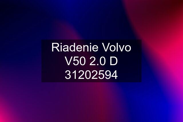 Riadenie Volvo V50 2.0 D 31202594