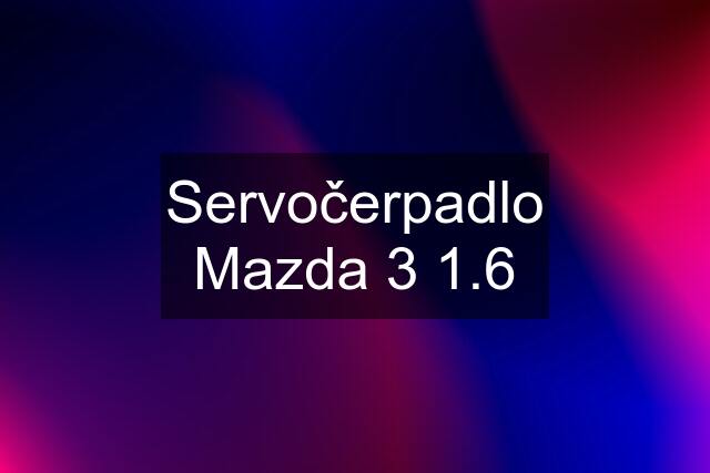 Servočerpadlo Mazda 3 1.6