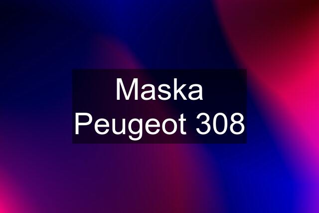 Maska Peugeot 308