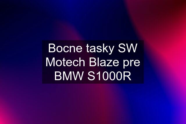 Bocne tasky SW Motech Blaze pre BMW S1000R