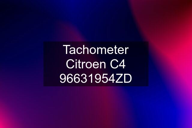 Tachometer Citroen C4 96631954ZD