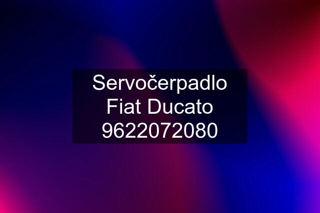 Servočerpadlo Fiat Ducato 9622072080