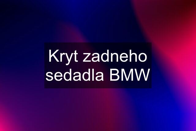 Kryt zadneho sedadla BMW