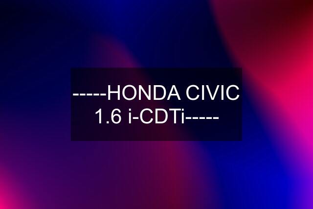 -----HONDA CIVIC 1.6 i-CDTi-----