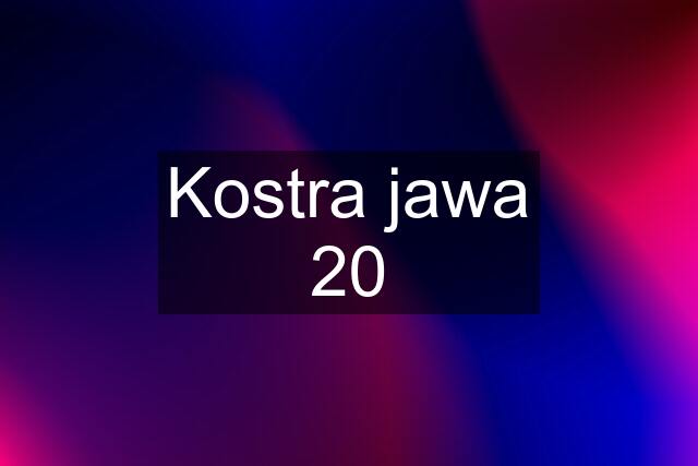 Kostra jawa 20