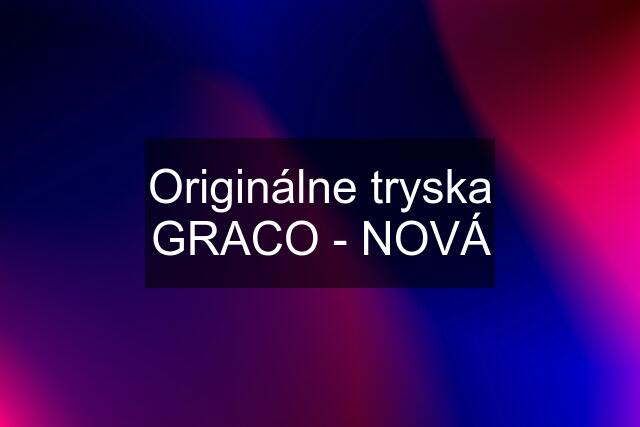 Originálne tryska GRACO - NOVÁ