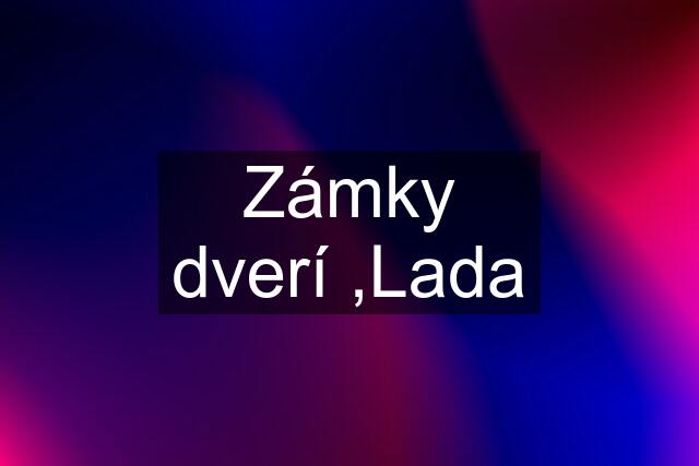 Zámky dverí ,Lada