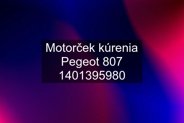 Motorček kúrenia Pegeot 5980