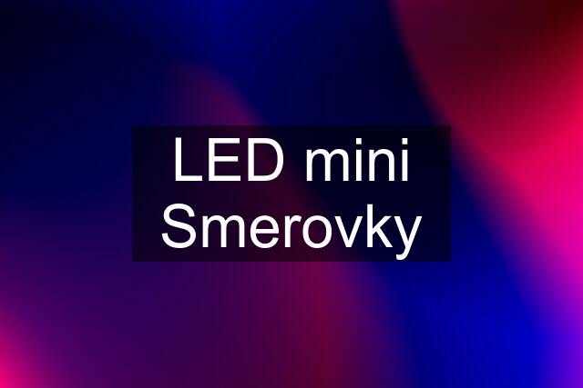 LED mini Smerovky