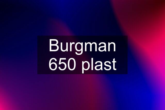 Burgman 650 plast