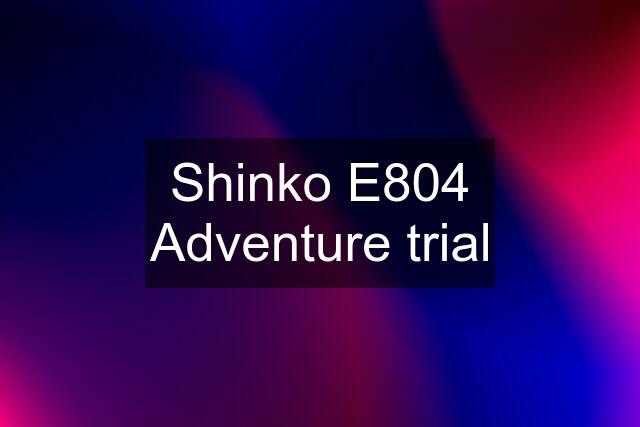 Shinko E804 Adventure trial