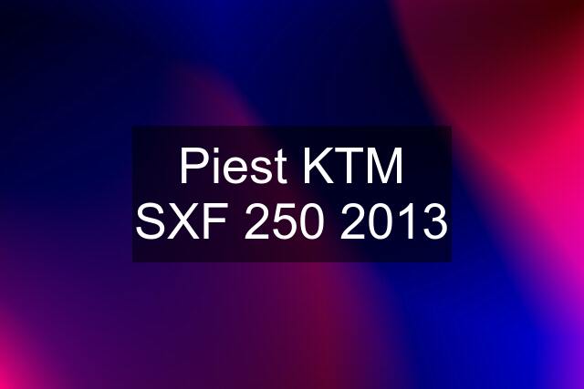 Piest KTM SXF 250 2013
