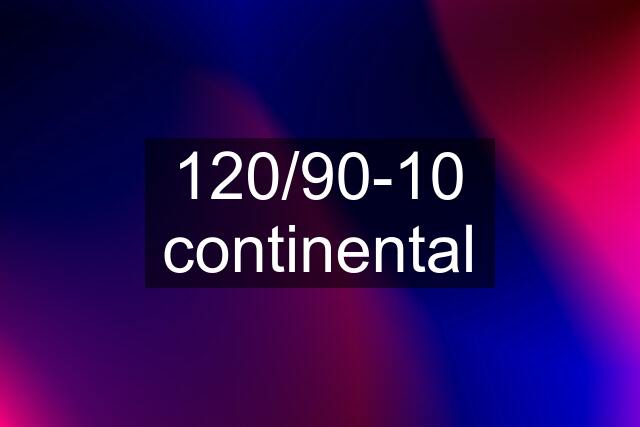 120/90-10 continental