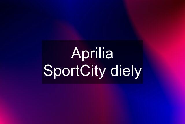 Aprilia SportCity diely