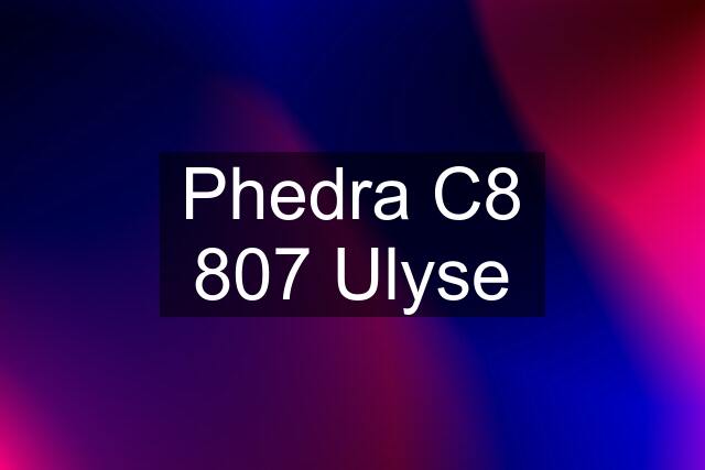 Phedra C8 807 Ulyse