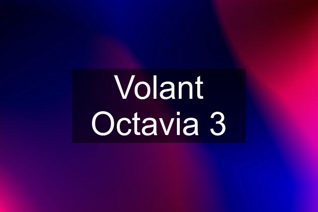 Volant Octavia 3