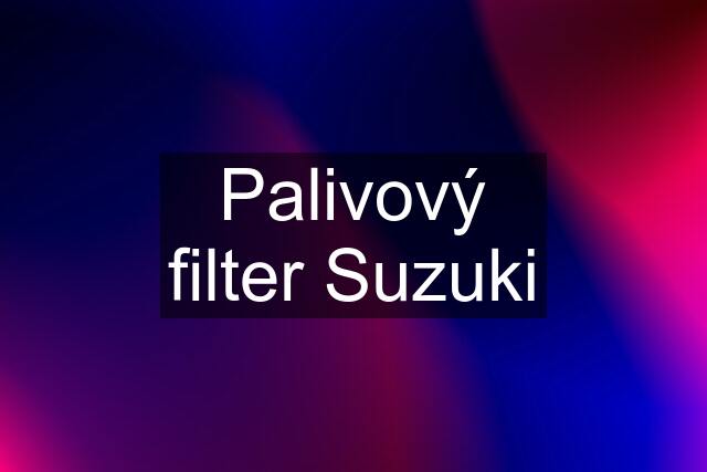 Palivový filter Suzuki