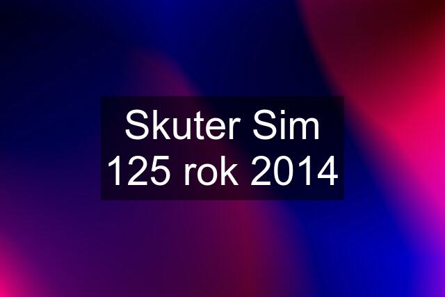 Skuter Sim 125 rok 2014