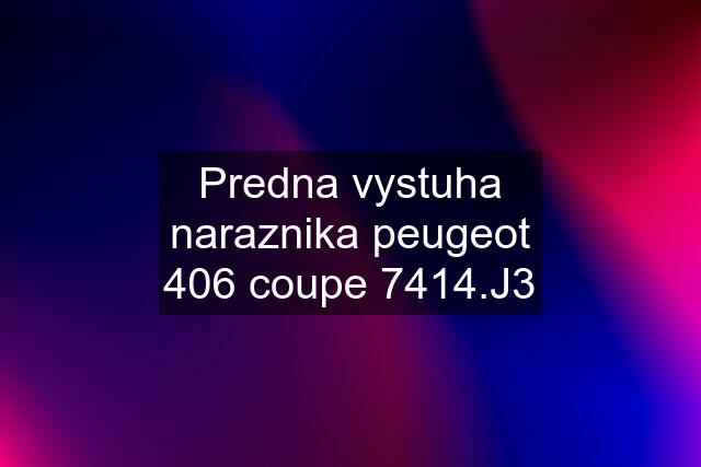 Predna vystuha naraznika peugeot 406 coupe 7414.J3