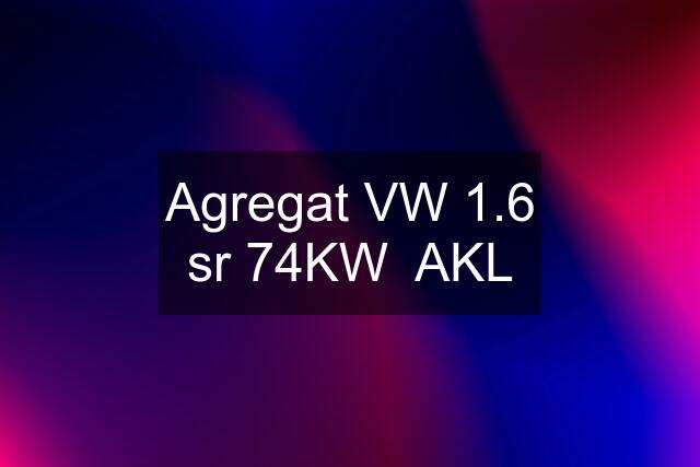 Agregat VW 1.6 sr 74KW  AKL