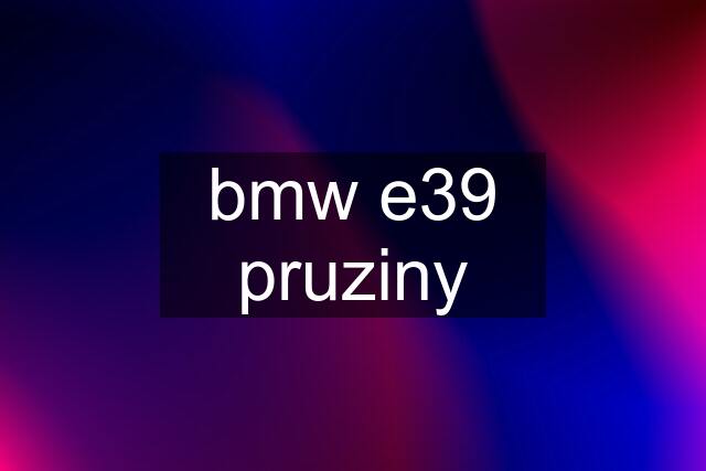 bmw e39 pruziny